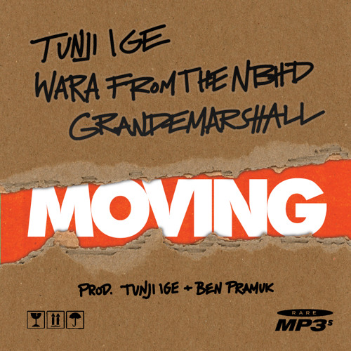 Tunji Ige - Moving (Ft. Wara From The NBHD & GrandeMarshall)