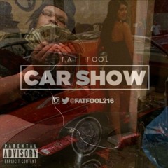 @FatFool216- Car Show prod.By Dell Jr.