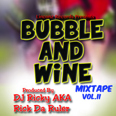 Bubble And Wine Mixtape_Ft Vybz kartel,Kalado,Demarco,Alkaline,Mavado,Aidonia,konshens and Dj Ricky