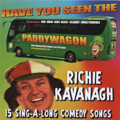 Richie Kavanagh - Have You Seen The Paddywagon