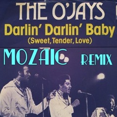 The O'jays - Darlin Darlin Baby (MOZAIC REMIX)