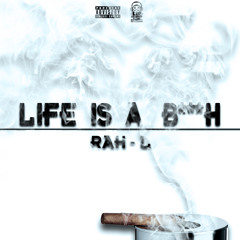 Rah-L - Life is a Bitch
