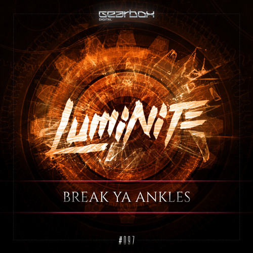 GBD097. Luminite - Break Ya Ankles [OUT NOW]
