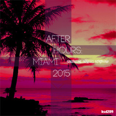 KSD 289 Various Artists - After Hours: Miami 2015 (Beatport Edition)