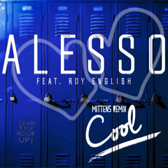 Alesso - Cool (Mittens Remix)