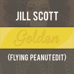 Jill Scott - Golden (Flying Peanut Edit)