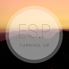 ES.P - Turning Up [EARMILK Premiere]