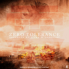 Zero Tolerance (Prod. Jxk & jahRahMF)