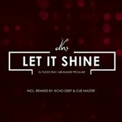 DJ Tucks Feat. Melisande Peculiar - Let It Shine /  Remixes