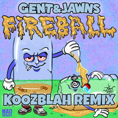 Gent & Jawns - Fireball (Koozblah Remix)