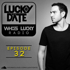Lucky Date - Who's Lucky Radio (Episode 32)