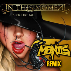In This Moment - Sick Like Me (Mantis Remix)OFFICIAL