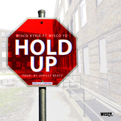 Hold Up - Wisco Kyrie (feat. Wisco YD) (prod. by JPhilly Beatz)