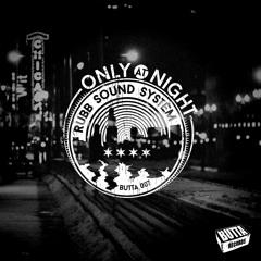 Rubb Sound System - "Only At Night Remix" - Butta007
