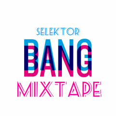 Bang Bang MixTape
