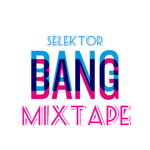Stream Bang Bang MixTape by Heavyweight Sound (Formerly SELEKTOR