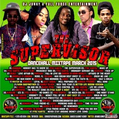 DJJUNKY - THE SUPERVISOR DANCEHALL MIXTAPE [MARCH2015]