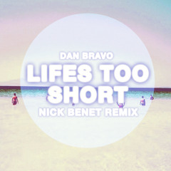 Dan Bravo - Lifes Too Short (Nick Benet Remix)