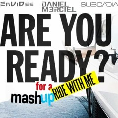 FREE EDIT!!! Are You Ready For A Ride Wit Me (Envidee, Daniel Merciel And Subcadia Mashup)