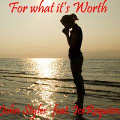 For What It's Worth - Collaboration with John Styles (feat IceRequiem)