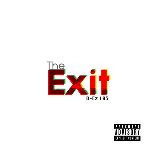 The Exit (Prod. By B - Ez 103)