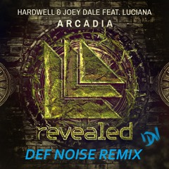 Arcadia - Hardwell & Joey Dale ft. Luciana (Def Noise Remix)