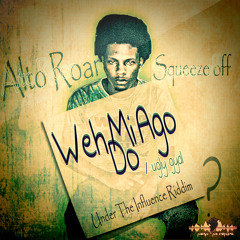 Weh Mi Ago Do/ Ugly Gyal