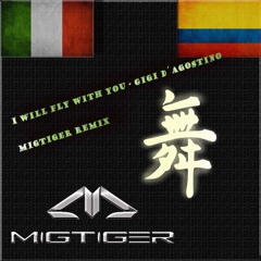 I Will Fly With You - Gigi D´Agostino (Migtiger Remix)