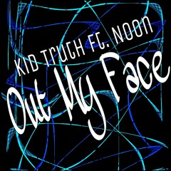 Out My Face (Featuring Noon)