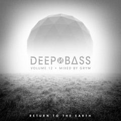 DEEP N BASS Mix Series Vol. 12: Return to the Earth - Mixed by Grym