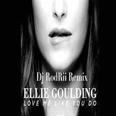 Love Me LiKE You Do (Dj RodRii Remix)