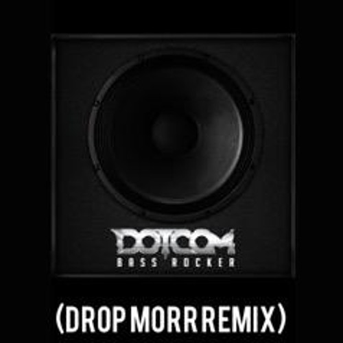 Dotcom - Bass Rocker (Drop Morr Remix) DOWNLOAD LINK IN DESCRIPTION!