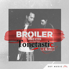 Broiler - Wild Eyes Ft. RAVVEL ( TONETASTIC Remix )