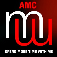 AMC - Spend More Time With Me (Deeper Dub)