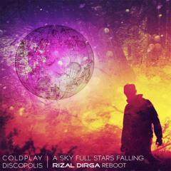 Coldplay vs. Discopolis - A Sky Full of Stars Falling (Rizal Dirga Reboot) [KLIK BUY,FREE DOWNLOAD]
