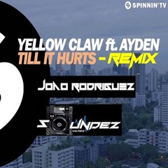 Yellow Claw ft. Ayden - Till It Hurts (Joao Rodriguez & Varez Djs Remix