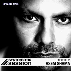 Systematic Session #276 (Mixed by Asem Shama)