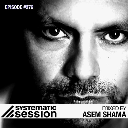 Systematic Session #276 (Mixed by Asem Shama)