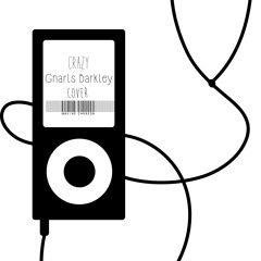 Crazy - Gnarls Barkley (Cover)