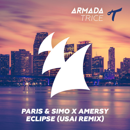 Stream Paris & Simo X Amersy - Eclipse (USAI Remix) [OUT NOW!] by Armada  Trice | Listen online for free on SoundCloud