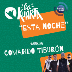 "Esta Noche" - La Kuarta Feat Comando Tiburon