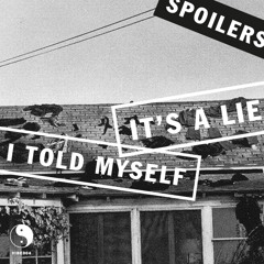 Spoilers - It's A Lie I Told Myself
