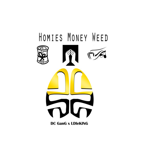 Homies Money Weed - DC GanG x LDleKING