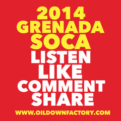 2014 Grenada Soca Compilation - Visit Us: WWW.OILDOWNFACTORY.COM