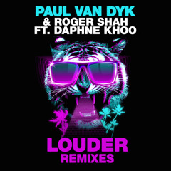 Paul van Dyk & Roger Shah feat Daphne Khoo Louder (PvD Vs Ben Nicky Remix)