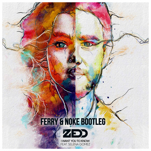 Zedd ft. Selena Gomez - I Want You To Know (Ferry & Noke Remix) FREE  DOWNLOAD by Ferry's FREE TUNES - Free download on ToneDen