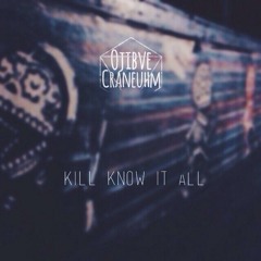Ojibve X Cranəuhm - Kill Know It All
