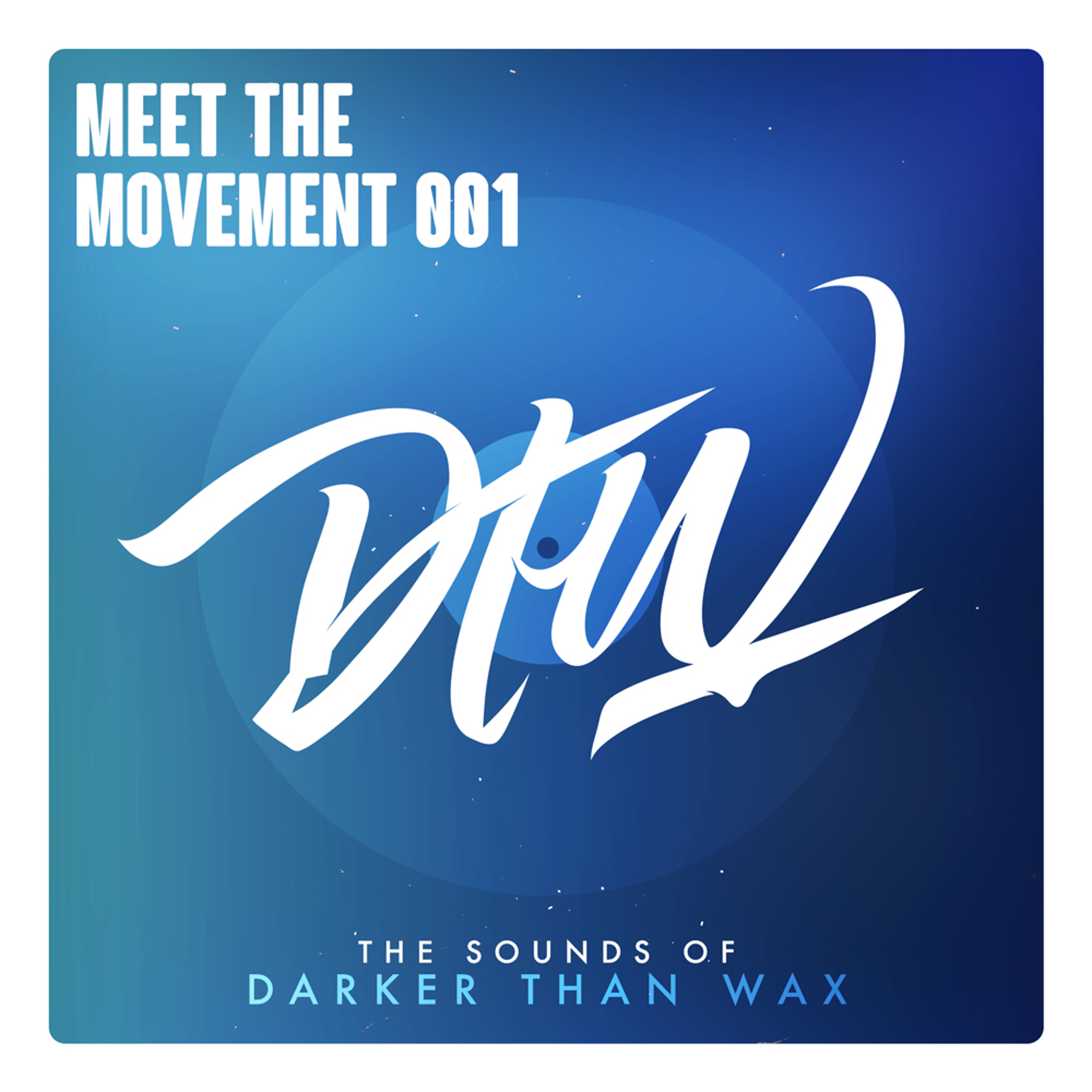 Meet The Movement #001: The Sounds of Darker  Than Wax [Mix] episode artwork