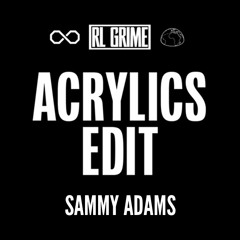 TNGHT x RL Grime - Acrylics (Sammy Adams Remix)