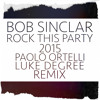Bob Sinclar - Rock This Party 2015 (Paolo Ortelli & Luke Degree Remix)